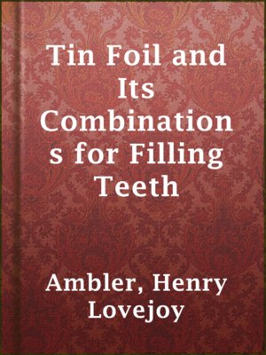 cover image of Tin Foil and Its Combinations for Filling Teeth
